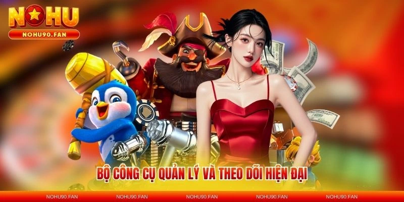 Bộ công cụ quản lý và theo dõi hiện đại