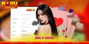 Đăng Ký Nohu90 - Tạo Tài Khoản Miễn Phí, Nhận Ưu Đãi Khủng