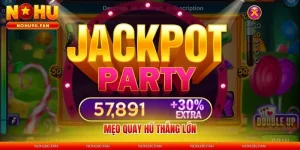 Mẹo Quay Hũ Thắng Lớn - Bí Quyết Săn Jackpot Triệu Đô 2025