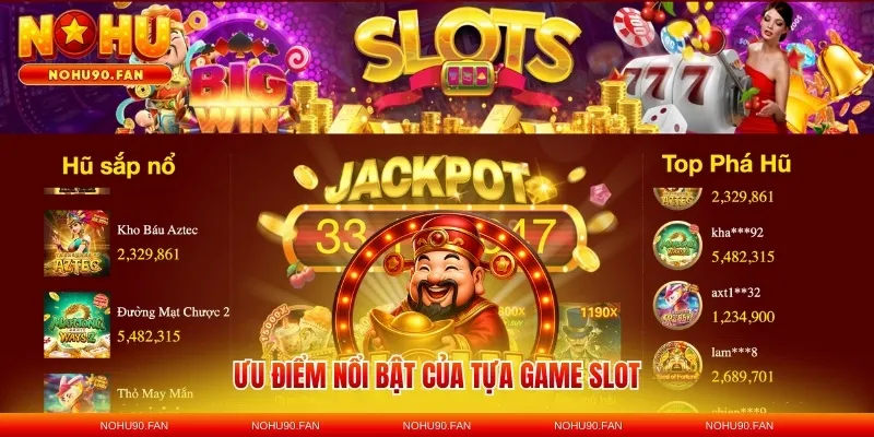 Ưu điểm nổi bật của tựa game slot
