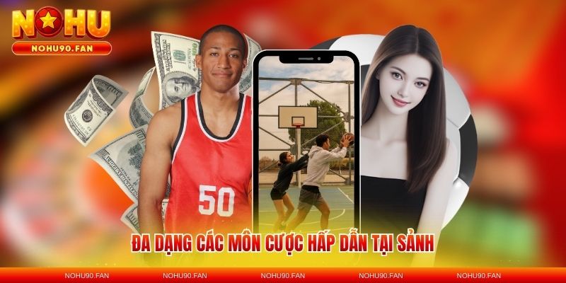 Đa dạng các môn cược hấp dẫn tại sảnh