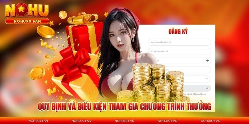 Quy định và điều kiện tham gia chương trình thưởng